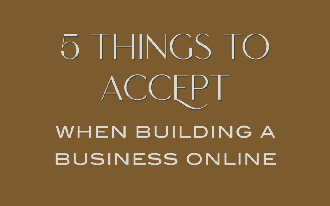 5 Things to Accept When Building a Business Online